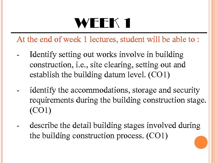 WEEK 1 At the end of week 1 lectures, student will be able to