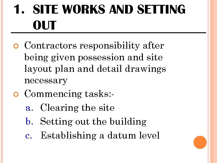 1. SITE WORKS AND SETTING OUT Contractors responsibility after being given possession and site