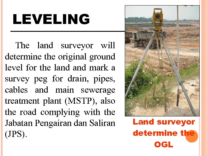 LEVELING The land surveyor will determine the original ground level for the land mark