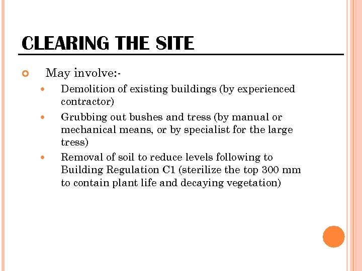 CLEARING THE SITE May involve: - Demolition of existing buildings (by experienced contractor) Grubbing