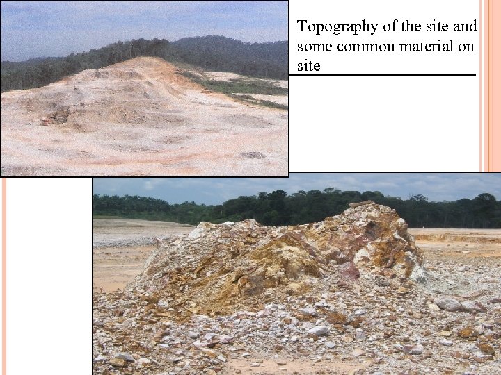 Topography of the site and some common material on site 