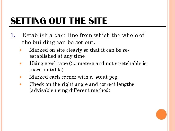 SETTING OUT THE SITE 1. Establish a base line from which the whole of