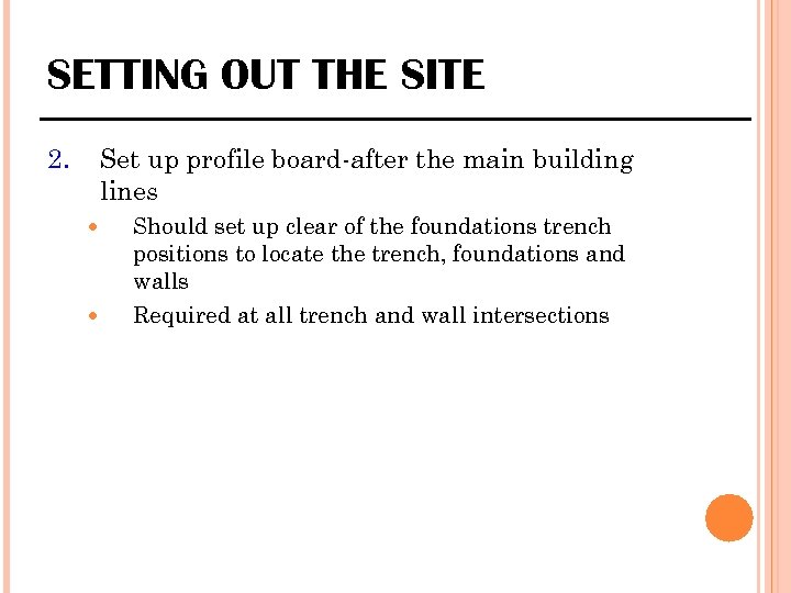 SETTING OUT THE SITE 2. Set up profile board-after the main building lines Should