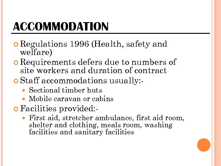 ACCOMMODATION Regulations 1996 (Health, safety and welfare) Requirements defers due to numbers of site