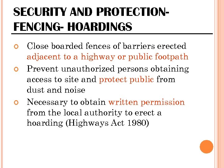 SECURITY AND PROTECTIONFENCING- HOARDINGS Close boarded fences of barriers erected adjacent to a highway