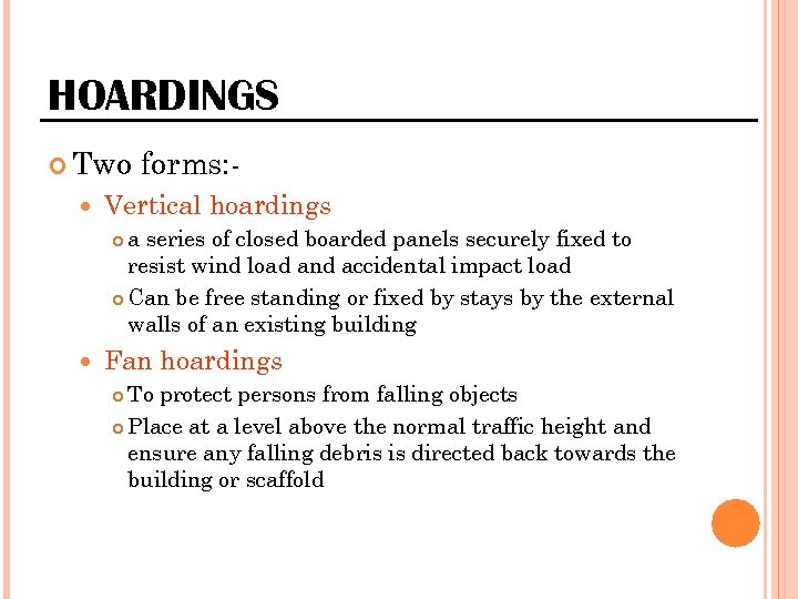 HOARDINGS Two forms: - Vertical hoardings a series of closed boarded panels securely fixed