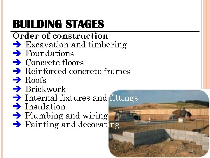 BUILDING STAGES Order of construction Excavation and timbering Foundations Concrete floors Reinforced concrete frames