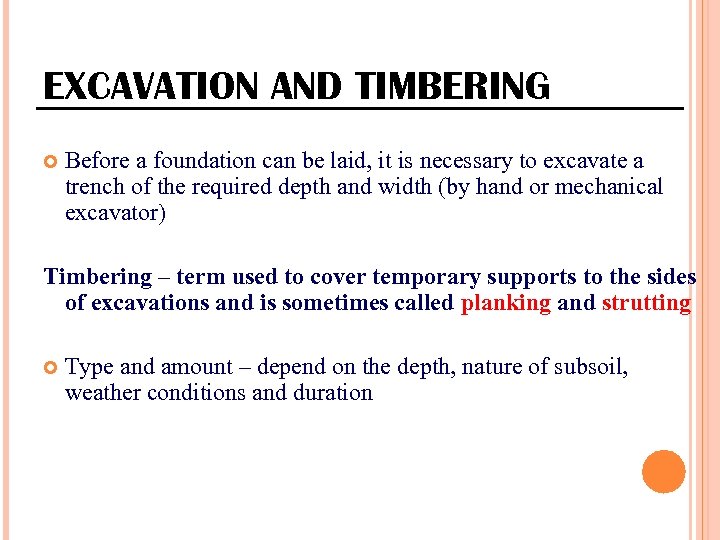 EXCAVATION AND TIMBERING Before a foundation can be laid, it is necessary to excavate