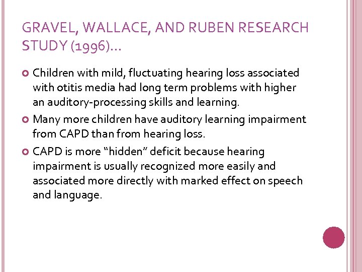 GRAVEL, WALLACE, AND RUBEN RESEARCH STUDY (1996)… Children with mild, fluctuating hearing loss associated