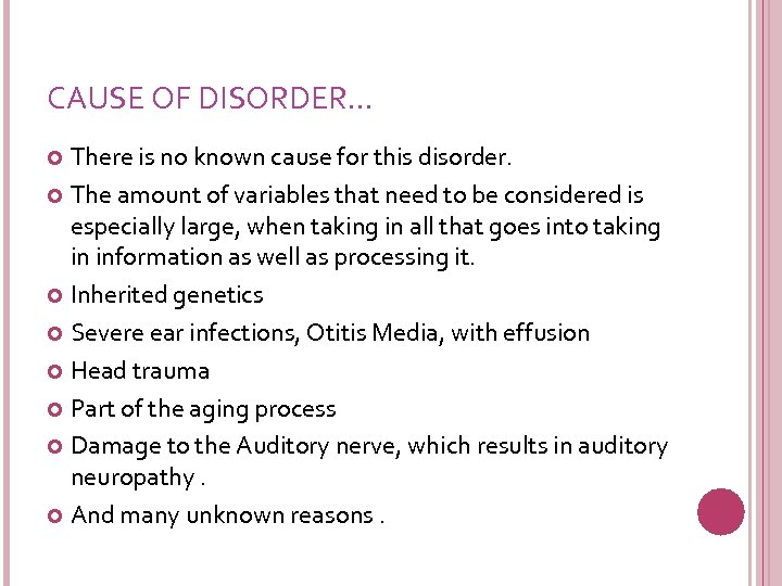 CAUSE OF DISORDER… There is no known cause for this disorder. The amount of