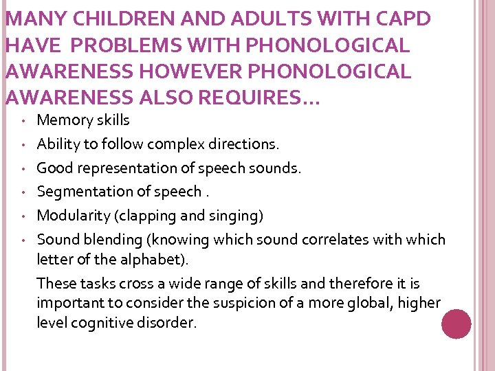 MANY CHILDREN AND ADULTS WITH CAPD HAVE PROBLEMS WITH PHONOLOGICAL AWARENESS HOWEVER PHONOLOGICAL AWARENESS