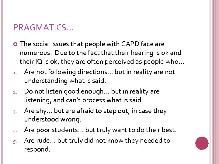 PRAGMATICS… 1. 2. 3. 4. 5. The social issues that people with CAPD face