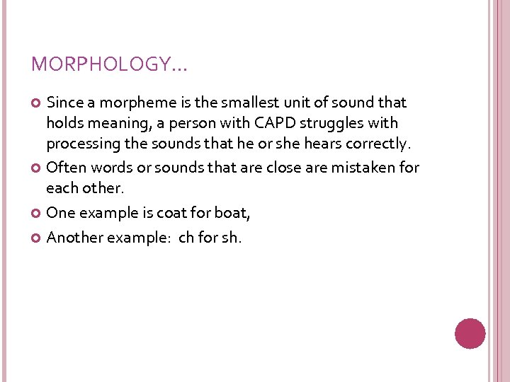 MORPHOLOGY… Since a morpheme is the smallest unit of sound that holds meaning, a