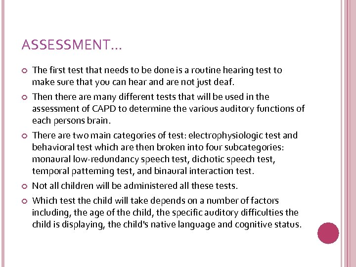 ASSESSMENT… The first test that needs to be done is a routine hearing test