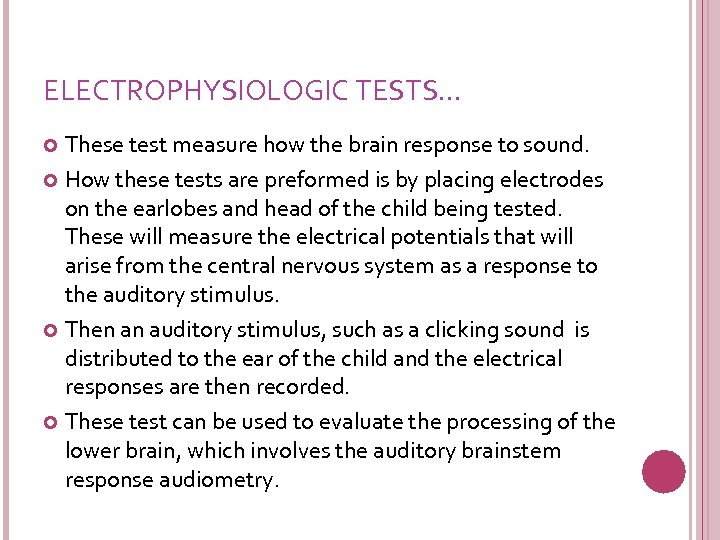 ELECTROPHYSIOLOGIC TESTS… These test measure how the brain response to sound. How these tests