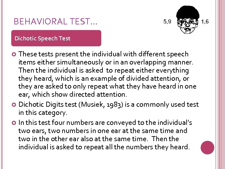 BEHAVIORAL TEST… 5, 9 Dichotic Speech Test These tests present the individual with different