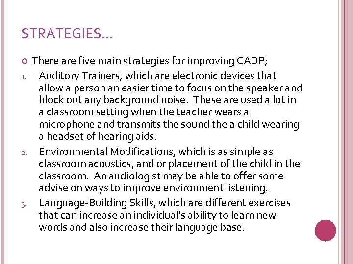 STRATEGIES… 1. 2. 3. There are five main strategies for improving CADP; Auditory Trainers,