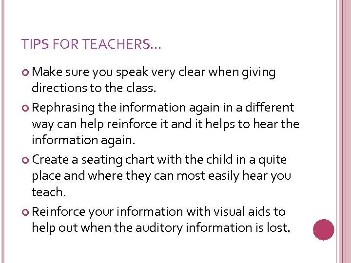 TIPS FOR TEACHERS… Make sure you speak very clear when giving directions to the