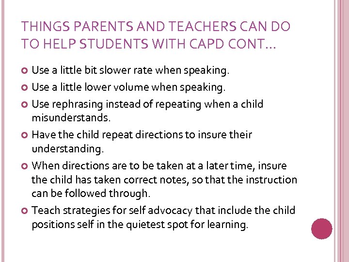 THINGS PARENTS AND TEACHERS CAN DO TO HELP STUDENTS WITH CAPD CONT… Use a