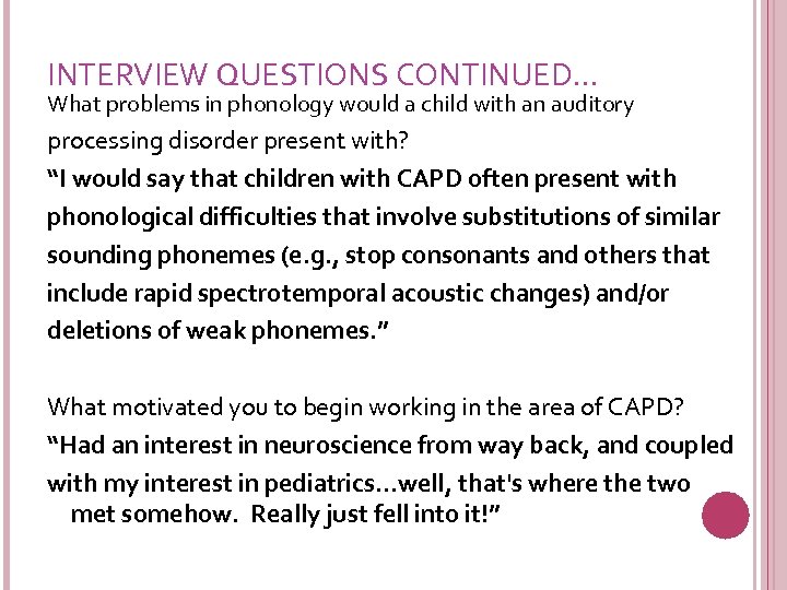 INTERVIEW QUESTIONS CONTINUED… What problems in phonology would a child with an auditory processing