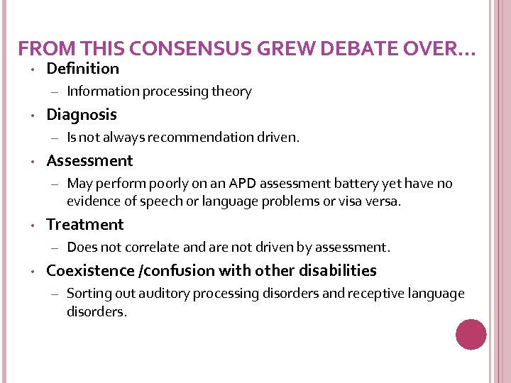 FROM THIS CONSENSUS GREW DEBATE OVER… • Definition – • Diagnosis – • May