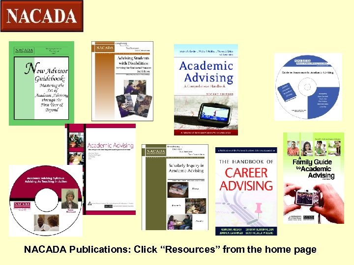 NACADA Publications: Click “Resources” from the home page 