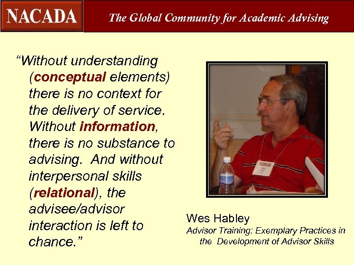 The Global Community for Academic Advising “Without understanding (conceptual elements) there is no context