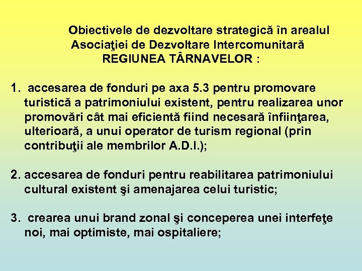 Obiectivele de dezvoltare strategică în arealul Asociaţiei de Dezvoltare Intercomunitară REGIUNEA T RNAVELOR :