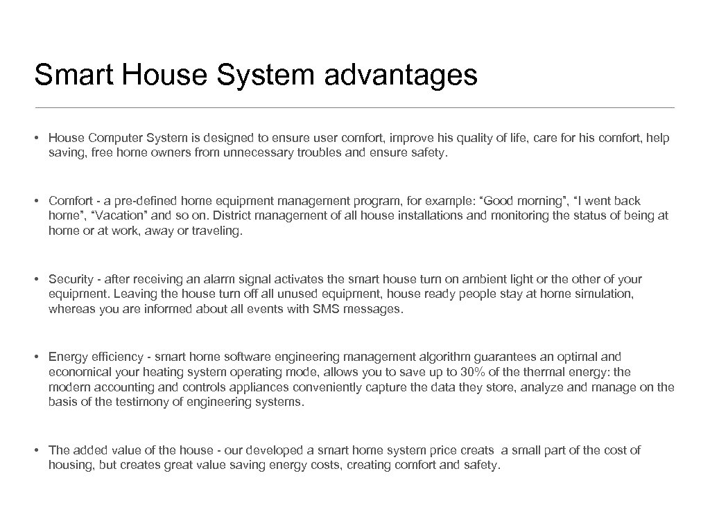 Smart House System advantages • House Computer System is designed to ensure user comfort,