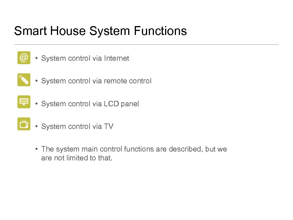 Smart House System Functions • System control via Internet • System control via remote