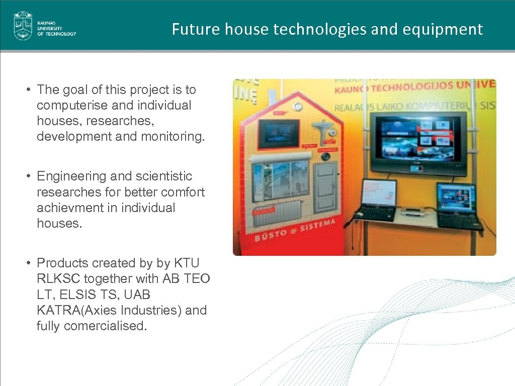 Future house technologies and equipment • The goal of this project is to computerise