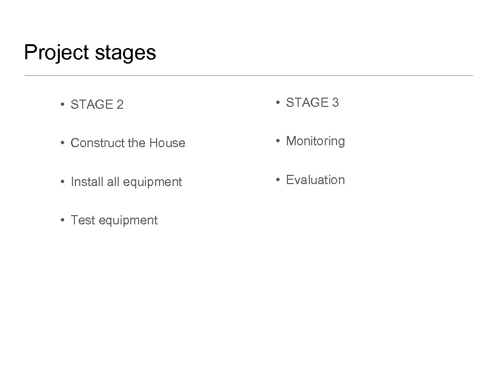 Project stages • STAGE 2 • STAGE 3 • Construct the House • Monitoring