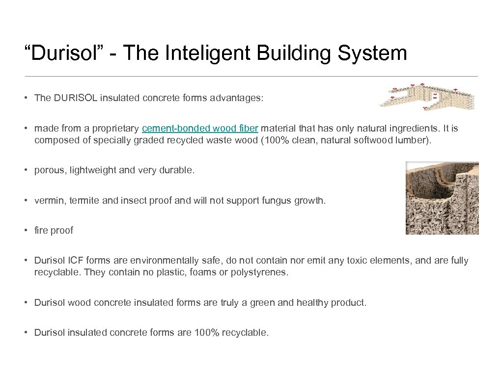 “Durisol” - The Inteligent Building System • The DURISOL insulated concrete forms advantages: •