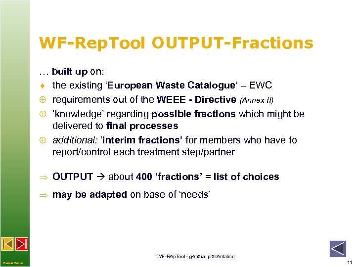 WF-Rep. Tool OUTPUT-Fractions … built up on: ¨ the existing ‘European Waste Catalogue’ –