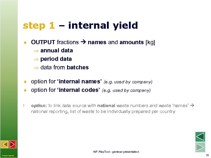 step 1 – internal yield ¨ OUTPUT fractions names and amounts [kg] annual data