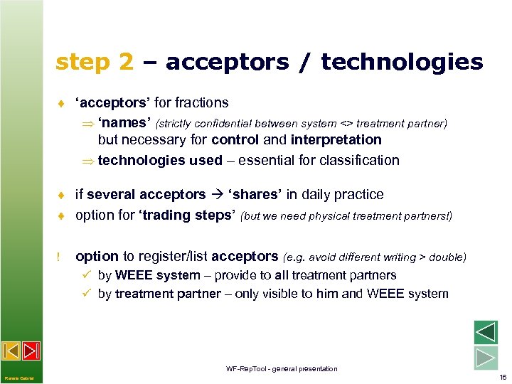step 2 – acceptors / technologies ¨ ‘acceptors’ for fractions ‘names’ (strictly confidential between