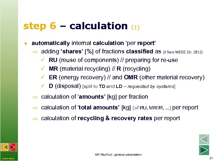 step 6 – calculation (1) ¨ automatically internal calculation ‘per report’ adding ‘shares’ [%]