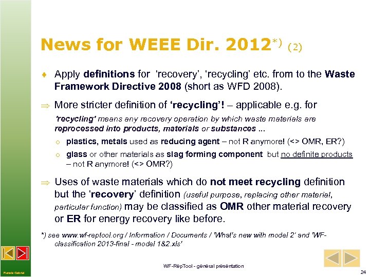 News for WEEE Dir. 2012*) (2) ¨ Apply definitions for ‘recovery’, ‘recycling’ etc. from