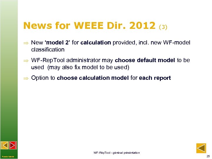 News for WEEE Dir. 2012 (3) New ‘model 2’ for calculation provided, incl. new