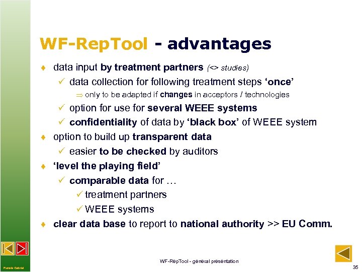 WF-Rep. Tool - advantages ¨ data input by treatment partners (<> studies) ü data