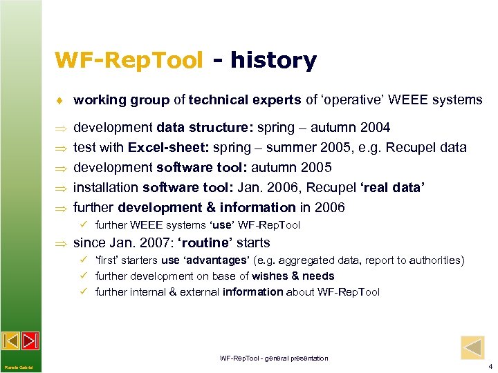 WF-Rep. Tool - history ¨ working group of technical experts of ‘operative’ WEEE systems