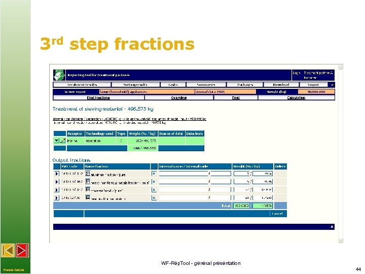 3 rd step fractions WF-Rep. Tool - general presentation Renate Gabriel 44 