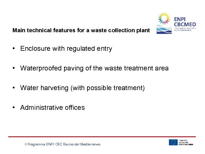 Main technical features for a waste collection plant • Enclosure with regulated entry •