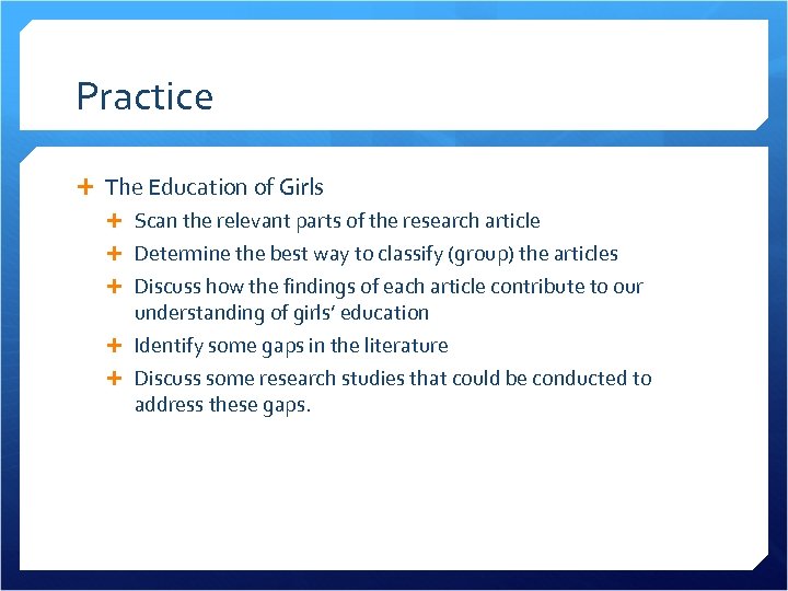 Practice The Education of Girls Scan the relevant parts of the research article Determine