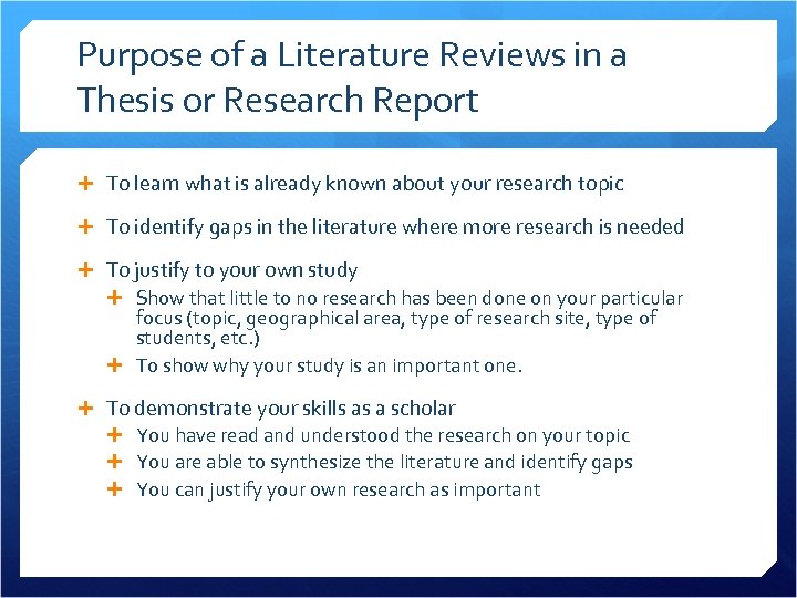 Purpose of a Literature Reviews in a Thesis or Research Report To learn what