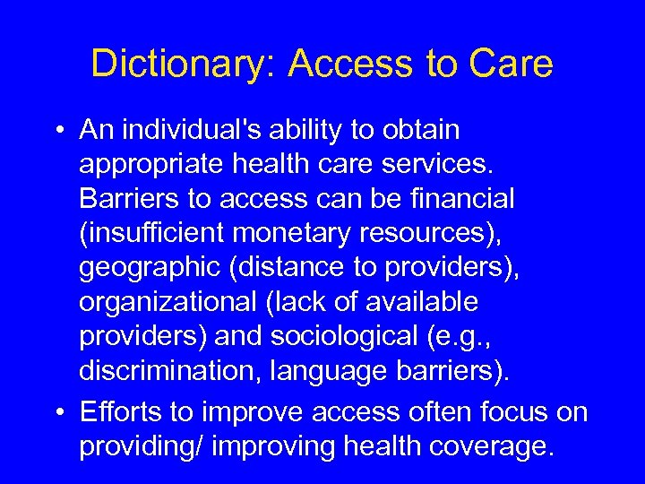 Dictionary: Access to Care • An individual's ability to obtain appropriate health care services.