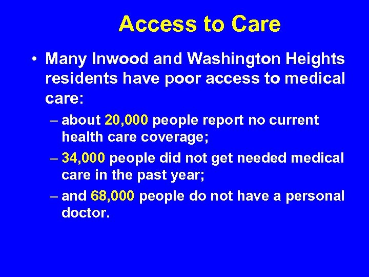 Access to Care • Many Inwood and Washington Heights residents have poor access to