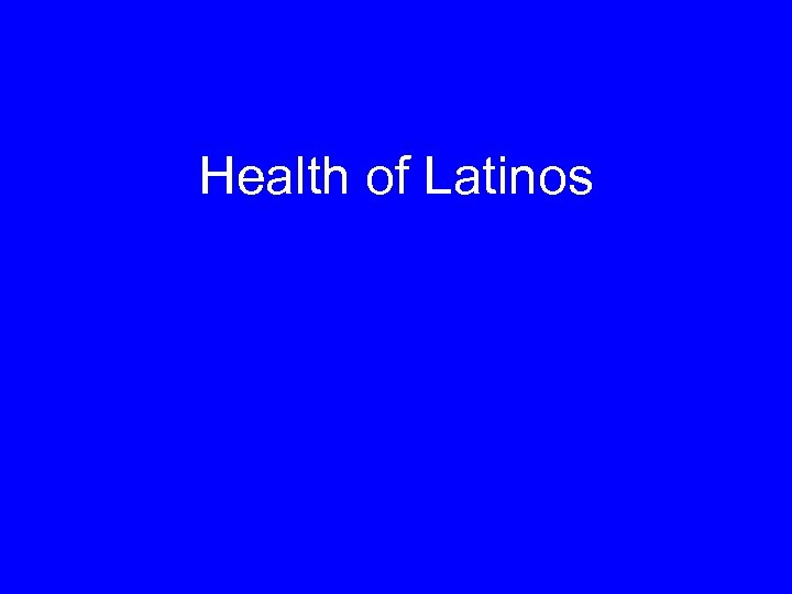 Health of Latinos 