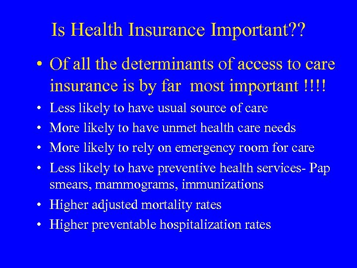 Is Health Insurance Important? ? • Of all the determinants of access to care