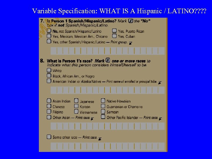 Variable Specification: WHAT IS A Hispanic / LATINO? ? 